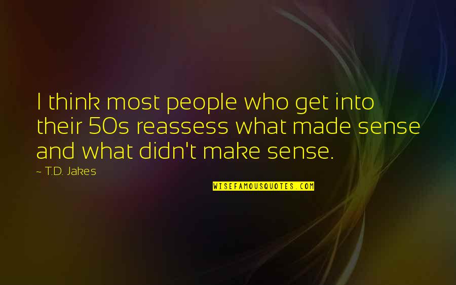 50s Quotes By T.D. Jakes: I think most people who get into their