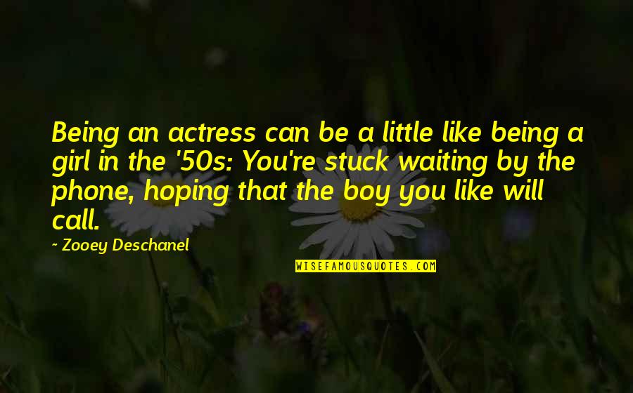 50s Quotes By Zooey Deschanel: Being an actress can be a little like