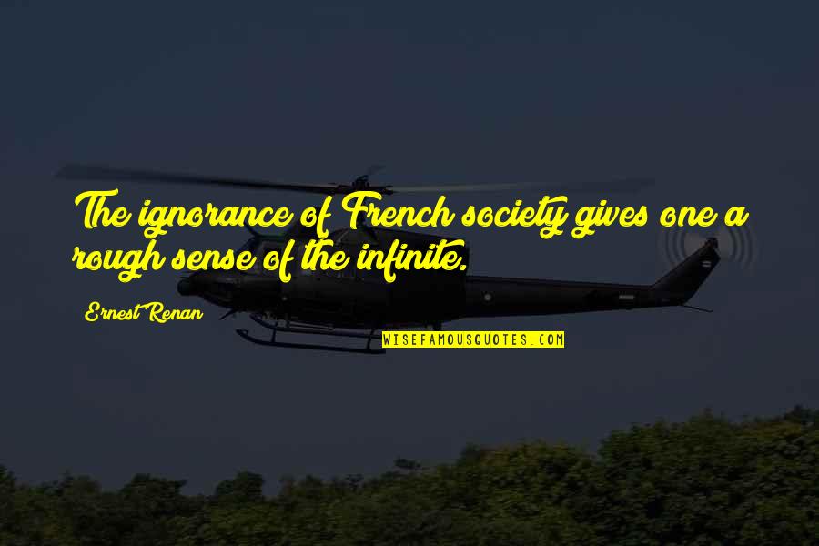 50s Retro Quotes By Ernest Renan: The ignorance of French society gives one a