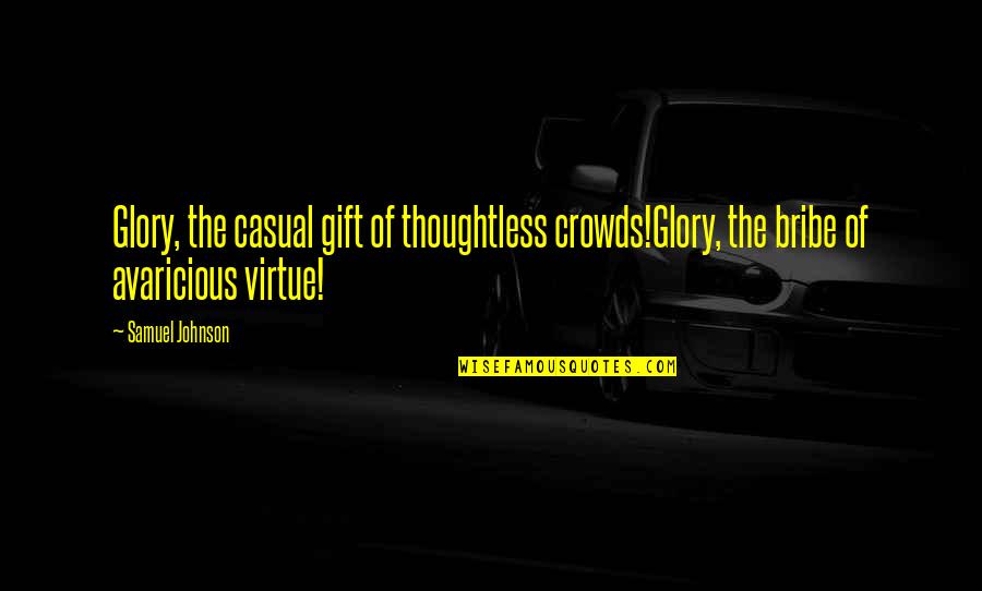 50s Retro Quotes By Samuel Johnson: Glory, the casual gift of thoughtless crowds!Glory, the