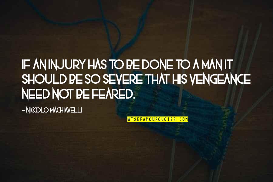 50th Anniversary Of Grandparents Quotes By Niccolo Machiavelli: If an injury has to be done to