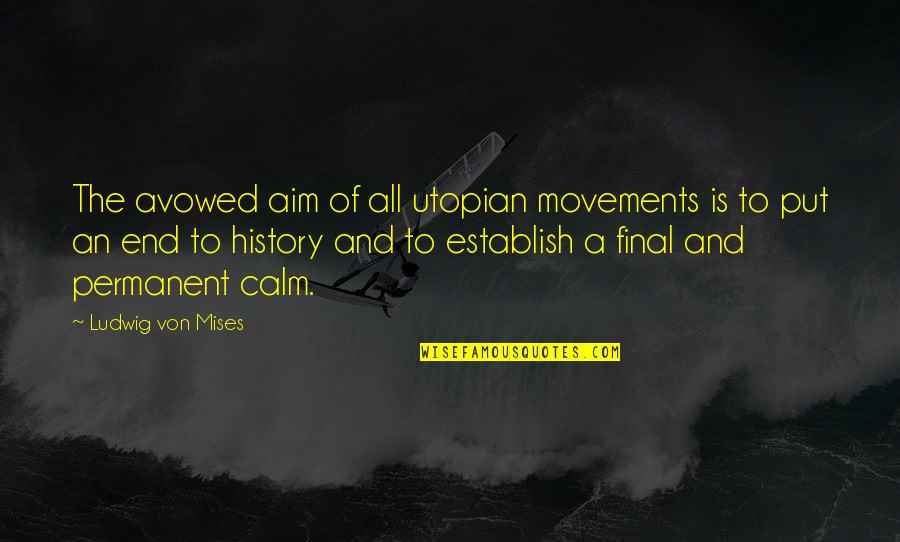 50th Birthday Koozies Quotes By Ludwig Von Mises: The avowed aim of all utopian movements is