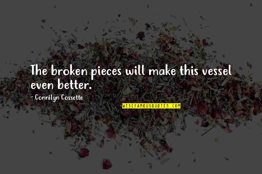 511 Pants Quotes By Connilyn Cossette: The broken pieces will make this vessel even