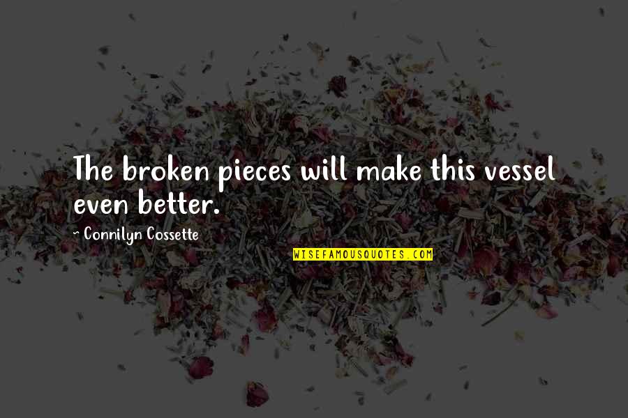 511 Pants Quotes By Connilyn Cossette: The broken pieces will make this vessel even 511 Pants Quotes By Connilyn Cossette: The broken pieces will make this vessel even