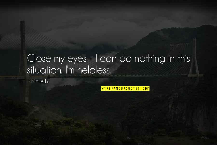 516 Area Quotes By Marie Lu: Close my eyes - I can do nothing