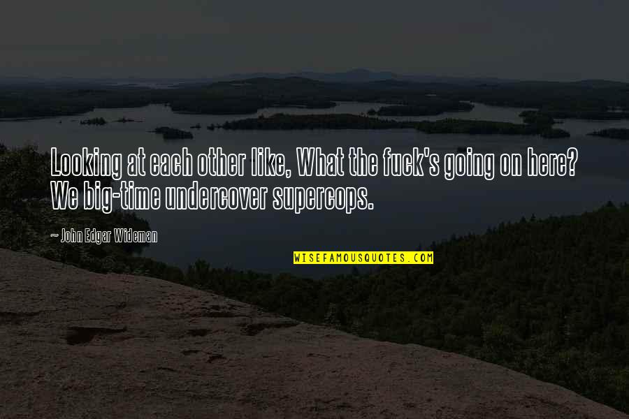 5178 Quotes By John Edgar Wideman: Looking at each other like, What the fuck's 5178 Quotes By John Edgar Wideman: Looking at each other like, What the fuck's