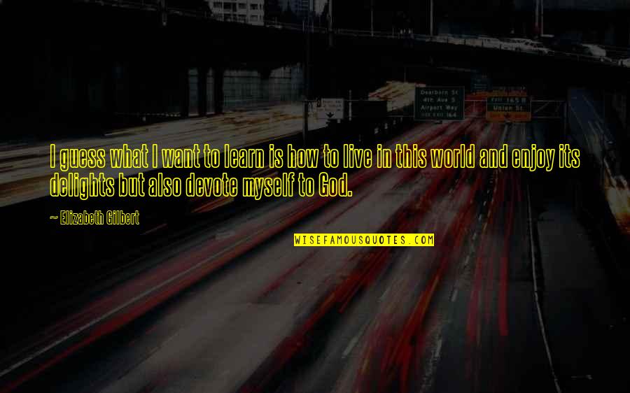 51ipa Quotes By Elizabeth Gilbert: I guess what I want to learn is 51ipa Quotes By Elizabeth Gilbert: I guess what I want to learn is