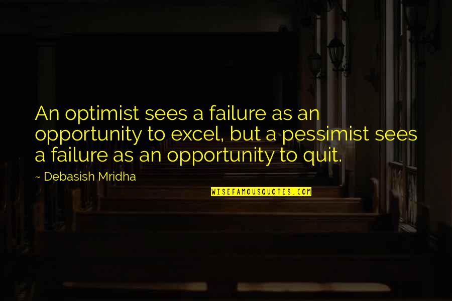 51st Fighter Quotes By Debasish Mridha: An optimist sees a failure as an opportunity