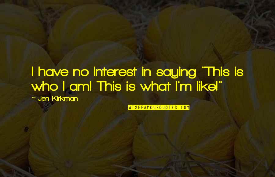 51st Monthsary Quotes By Jen Kirkman: I have no interest in saying "This is