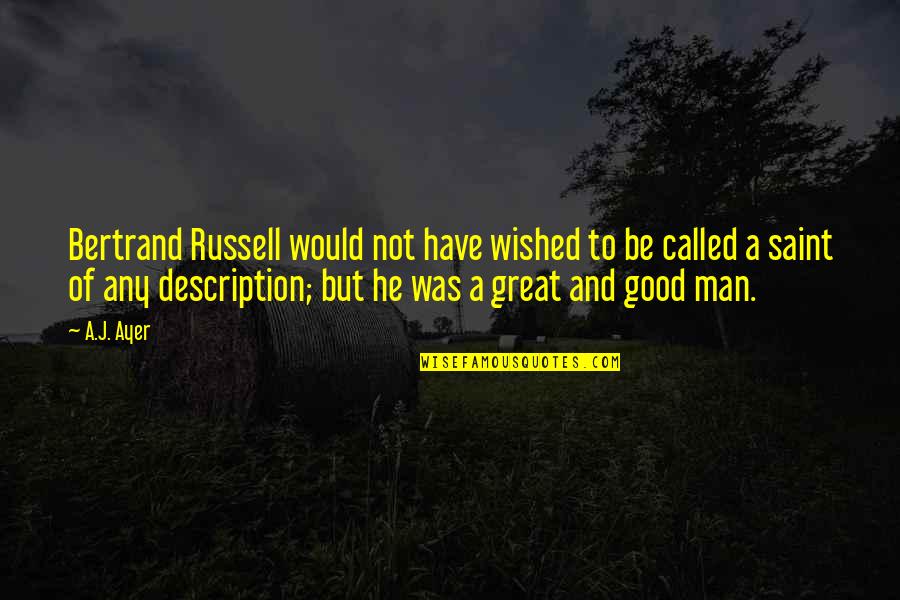 52 Birthday Quotes By A.J. Ayer: Bertrand Russell would not have wished to be