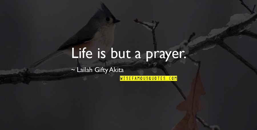 52 Birthday Quotes By Lailah Gifty Akita: Life is but a prayer.