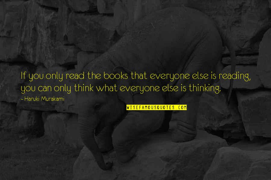 52 Motivational Quotes By Haruki Murakami: If you only read the books that everyone 52 Motivational Quotes By Haruki Murakami: If you only read the books that everyone