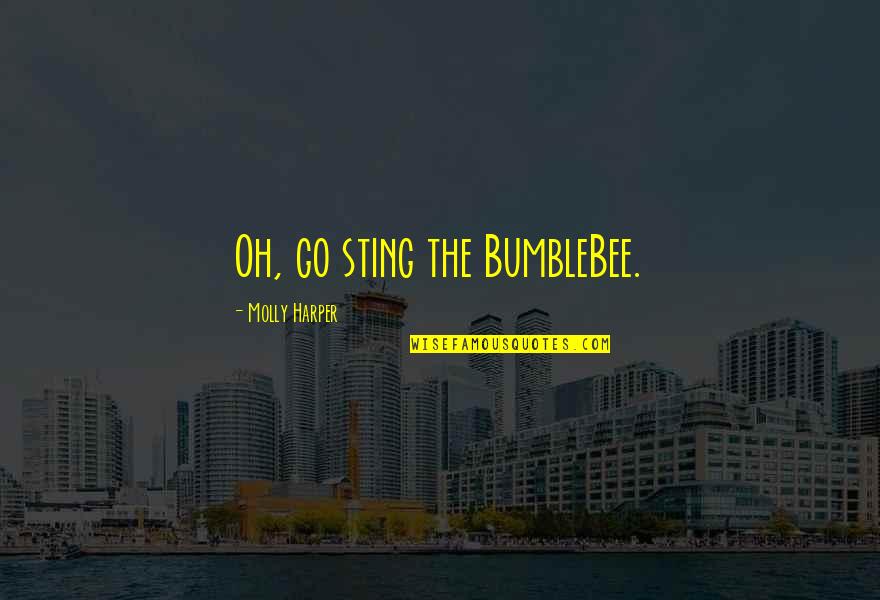 520 Bar Quotes By Molly Harper: Oh, go sting the BumbleBee.
