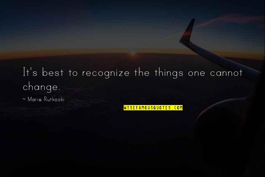 5217 Quotes By Marie Rutkoski: It's best to recognize the things one cannot 5217 Quotes By Marie Rutkoski: It's best to recognize the things one cannot