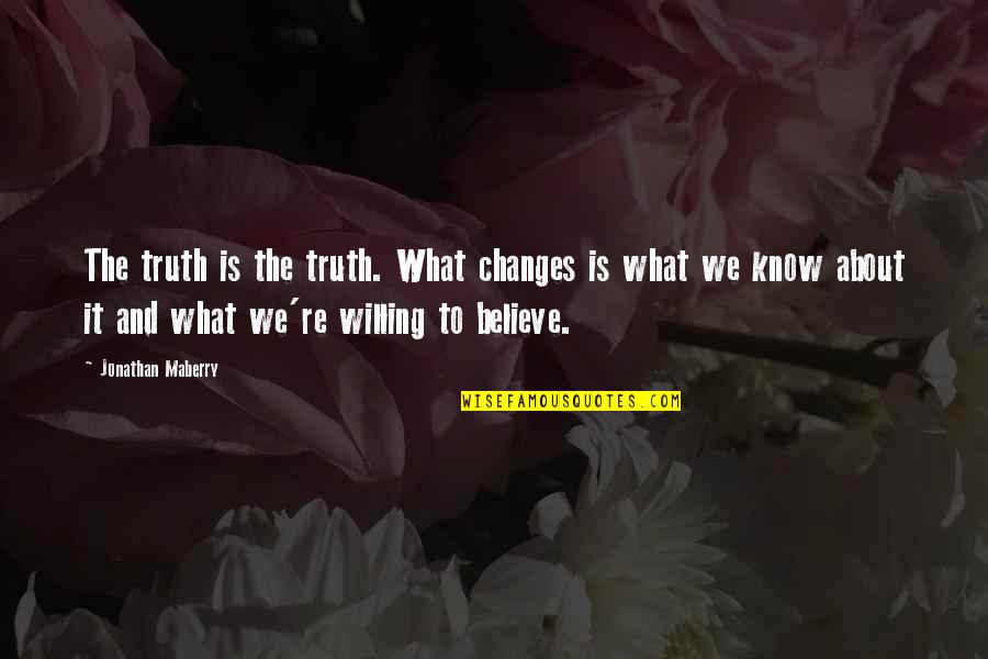 5268ac Quotes By Jonathan Maberry: The truth is the truth. What changes is 5268ac Quotes By Jonathan Maberry: The truth is the truth. What changes is