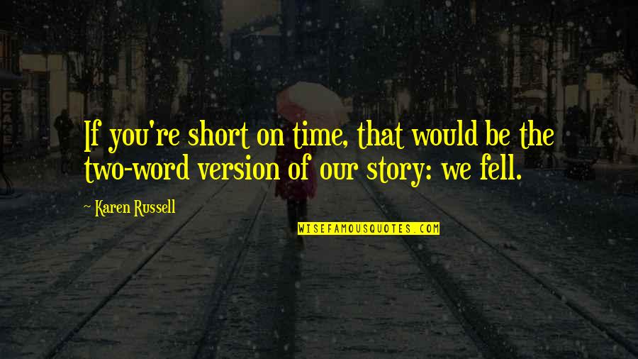 527 Cmr Quotes By Karen Russell: If you're short on time, that would be
