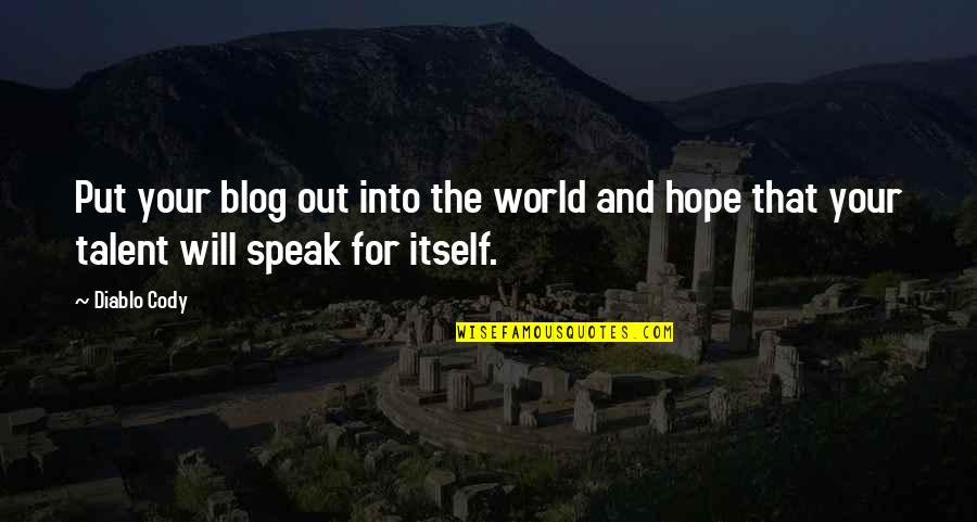 53032456ae Quotes By Diablo Cody: Put your blog out into the world and
