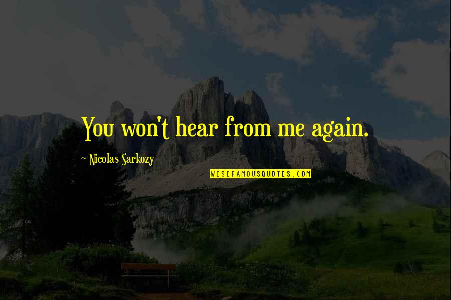 53032456ae Quotes By Nicolas Sarkozy: You won't hear from me again.