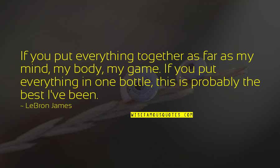 5310 Quotes By LeBron James: If you put everything together as far as 5310 Quotes By LeBron James: If you put everything together as far as