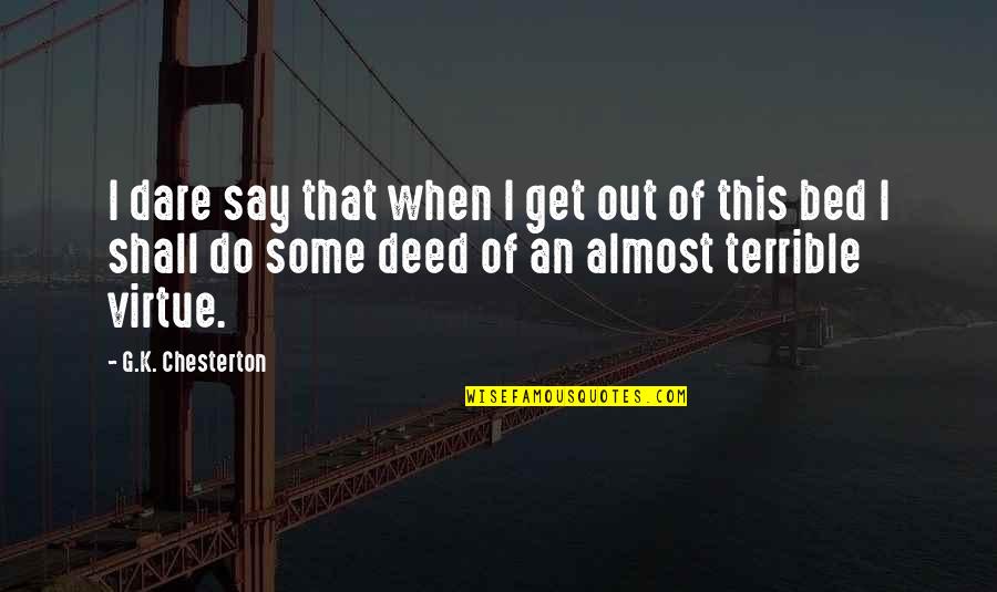 5318008 Quotes By G.K. Chesterton: I dare say that when I get out 5318008 Quotes By G.K. Chesterton: I dare say that when I get out