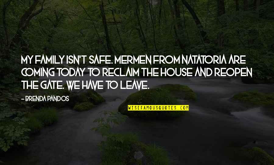 53186 Quotes By Brenda Pandos: My family isn't safe. Mermen from Natatoria are 53186 Quotes By Brenda Pandos: My family isn't safe. Mermen from Natatoria are