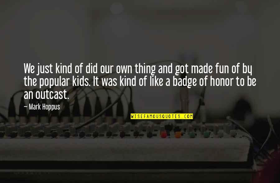 5329 Quotes By Mark Hoppus: We just kind of did our own thing