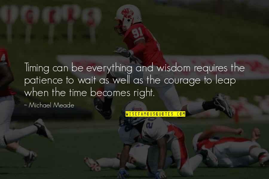53406 Quotes By Michael Meade: Timing can be everything and wisdom requires the