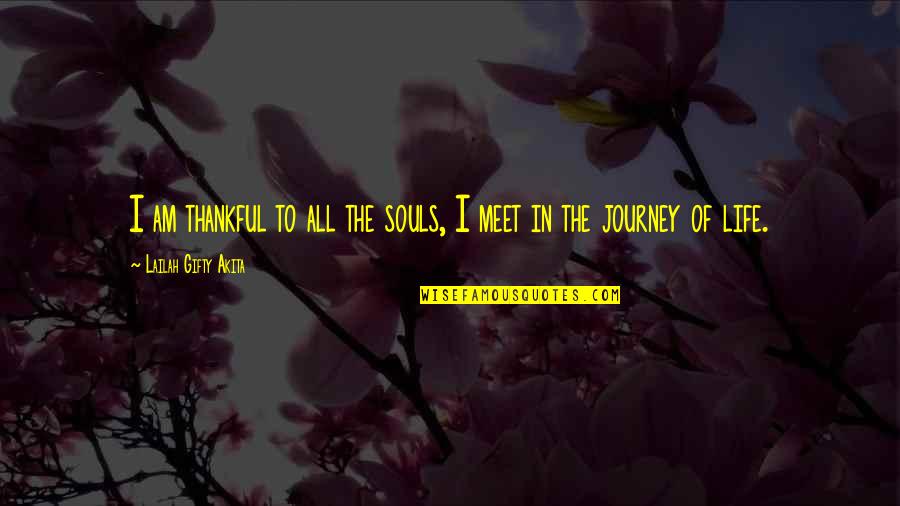 5353 Quotes By Lailah Gifty Akita: I am thankful to all the souls, I