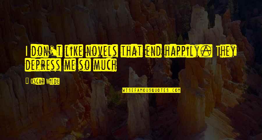 5353 Quotes By Oscar Wilde: I don't like novels that end happily. They