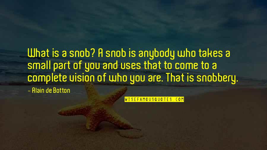 542nd Maintenance Quotes By Alain De Botton: What is a snob? A snob is anybody 542nd Maintenance Quotes By Alain De Botton: What is a snob? A snob is anybody