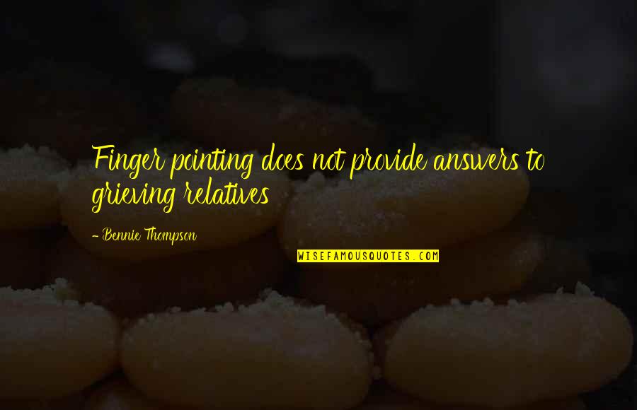 546 Divided Quotes By Bennie Thompson: Finger pointing does not provide answers to grieving 546 Divided Quotes By Bennie Thompson: Finger pointing does not provide answers to grieving