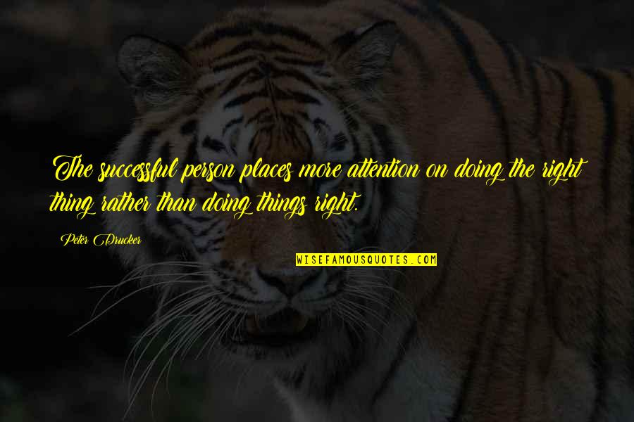 54729 Quotes By Peter Drucker: The successful person places more attention on doing