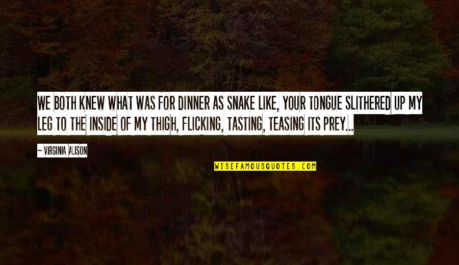548 Heartbeats Quotes By Virginia Alison: We both knew what was for dinner as