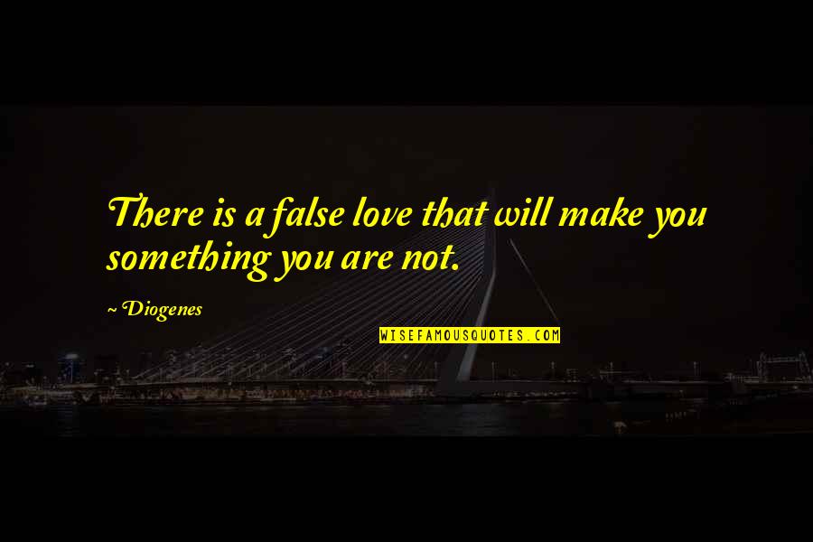 54860 Quotes By Diogenes: There is a false love that will make