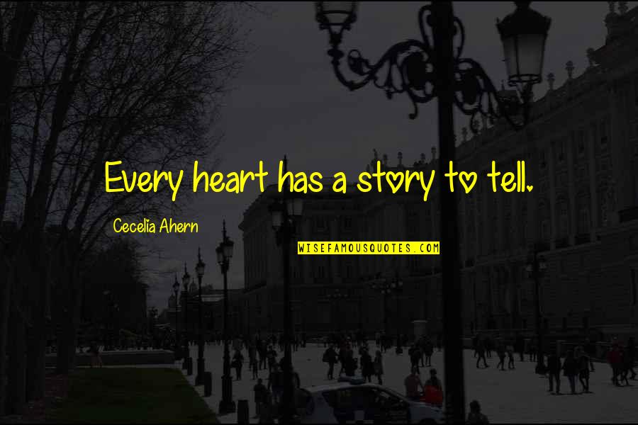 55 000 Quotes By Cecelia Ahern: Every heart has a story to tell.