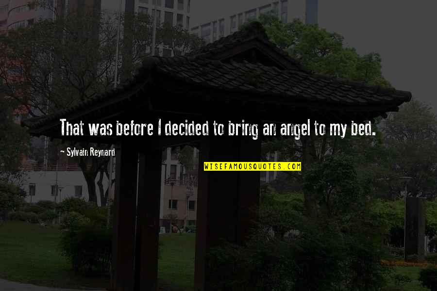 55304 Quotes By Sylvain Reynard: That was before I decided to bring an 55304 Quotes By Sylvain Reynard: That was before I decided to bring an