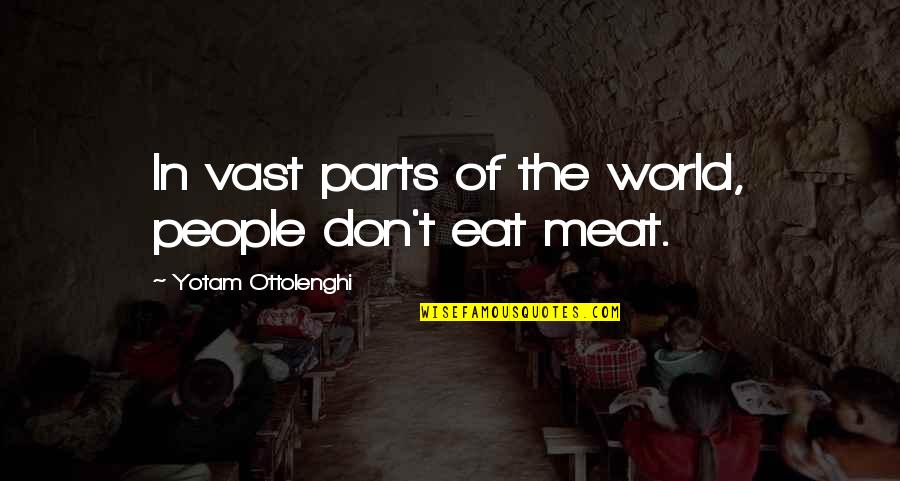 556 Area Quotes By Yotam Ottolenghi: In vast parts of the world, people don't