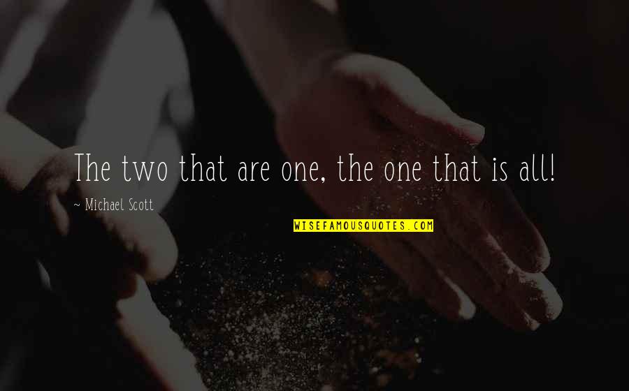 556 Suppressor Quotes By Michael Scott: The two that are one, the one that