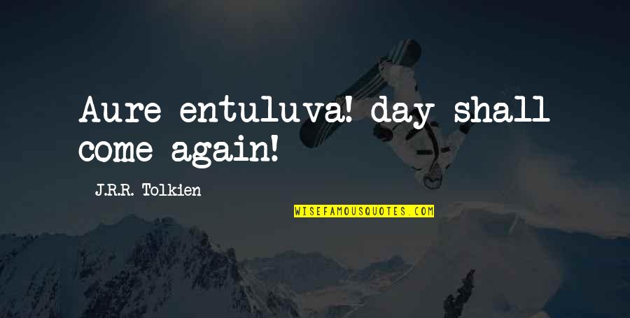 55th Birthday Humor Quotes By J.R.R. Tolkien: Aure entuluva! day shall come again!