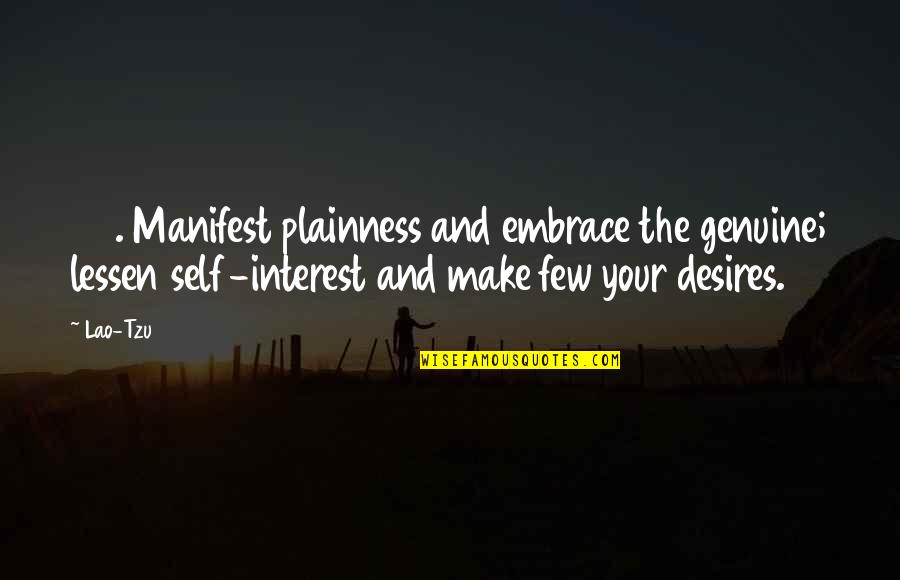 56 Up Quotes By Lao-Tzu: 56. Manifest plainness and embrace the genuine; lessen 56 Up Quotes By Lao-Tzu: 56. Manifest plainness and embrace the genuine; lessen