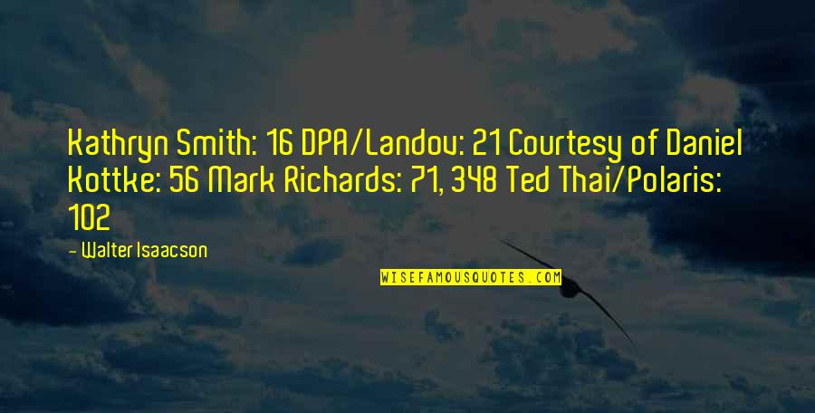 56 Up Quotes By Walter Isaacson: Kathryn Smith: 16 DPA/Landov: 21 Courtesy of Daniel 56 Up Quotes By Walter Isaacson: Kathryn Smith: 16 DPA/Landov: 21 Courtesy of Daniel