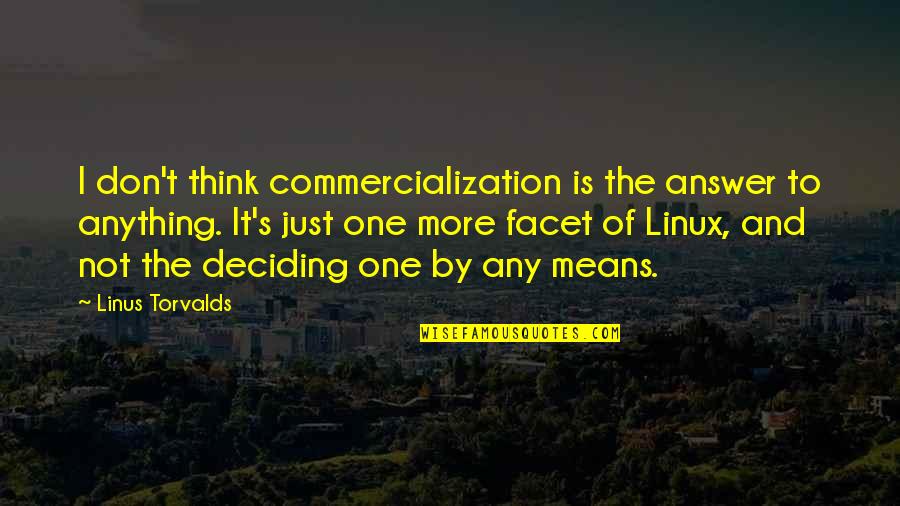 56 Years Old Quotes By Linus Torvalds: I don't think commercialization is the answer to