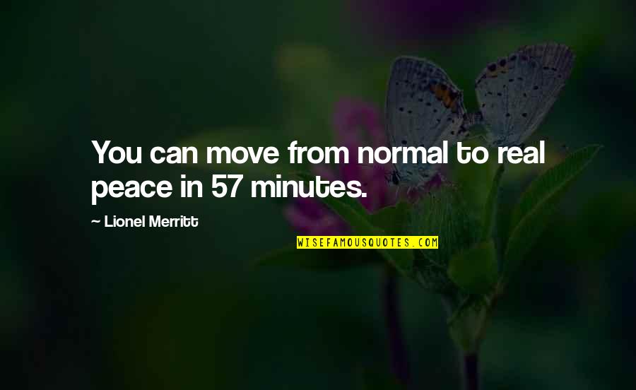 57 Quotes By Lionel Merritt: You can move from normal to real peace