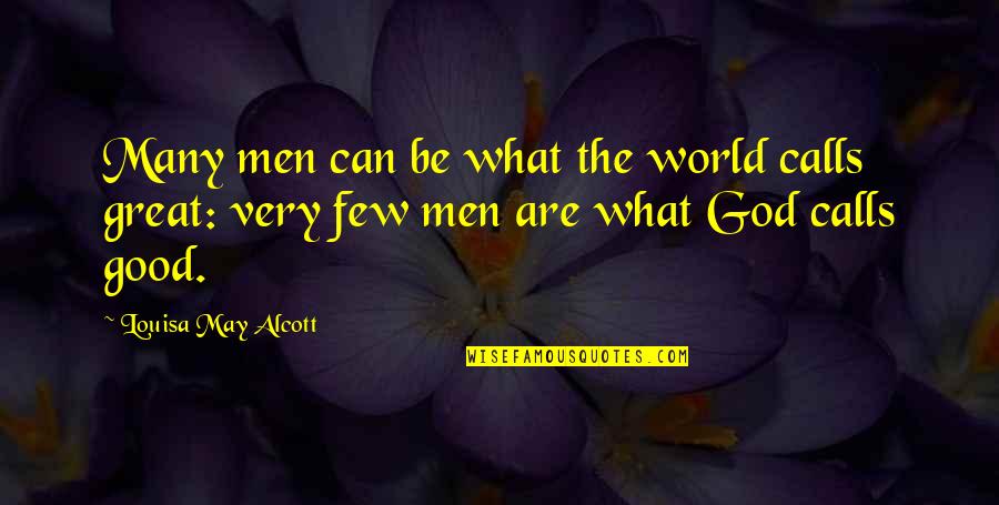 57 Year Old Birthday Quotes By Louisa May Alcott: Many men can be what the world calls