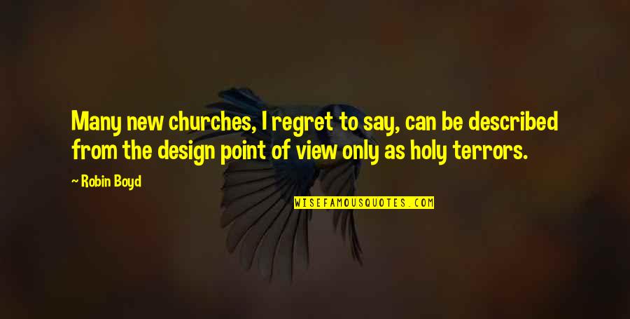 576 New Cases Quotes By Robin Boyd: Many new churches, I regret to say, can