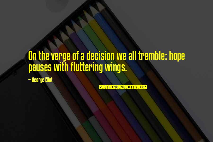 576xp Quotes By George Eliot: On the verge of a decision we all