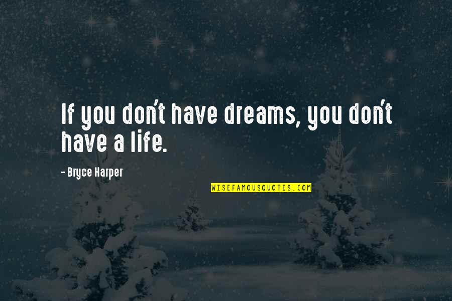 577 T Rex Quotes By Bryce Harper: If you don't have dreams, you don't have 577 T Rex Quotes By Bryce Harper: If you don't have dreams, you don't have