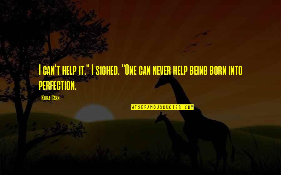 578 Bulb Quotes By Kiera Cass: I can't help it." I sighed. "One can
