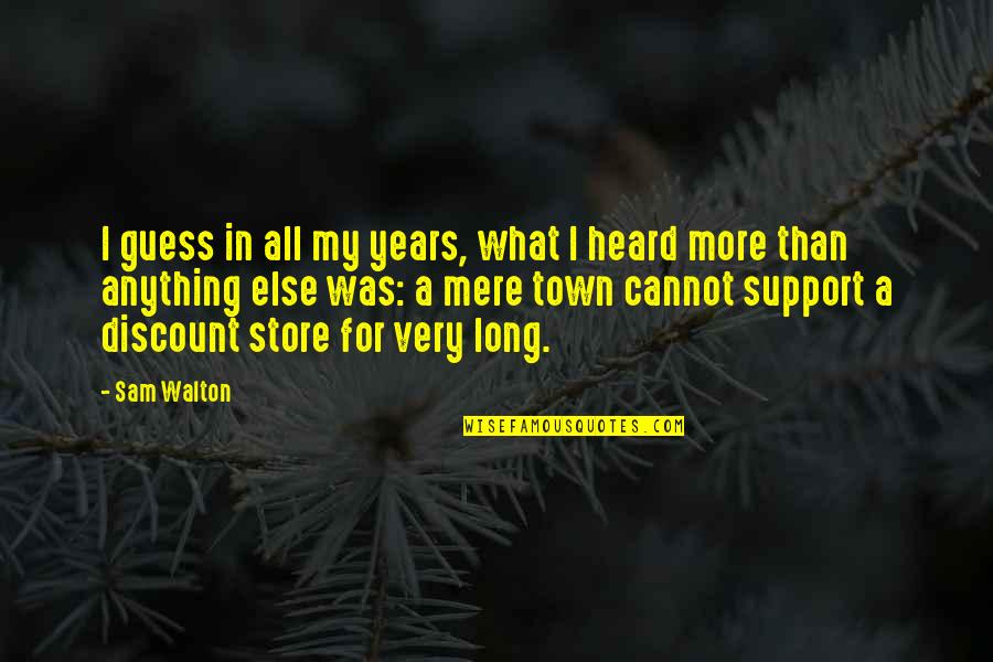 57th Birthday Quotes By Sam Walton: I guess in all my years, what I