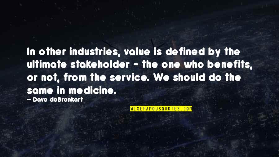 584 New Cases Quotes By Dave DeBronkart: In other industries, value is defined by the